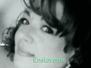 Enslaveme